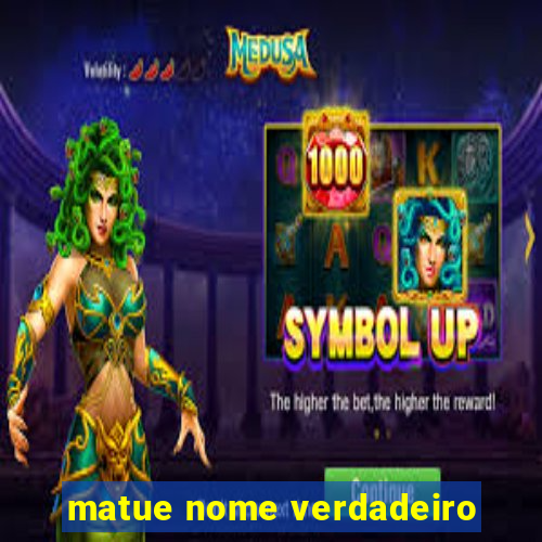 matue nome verdadeiro